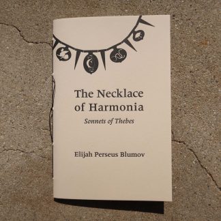 The Necklace of Harmonia, Sonnets of Thebes - Elijah Perseus Blumov